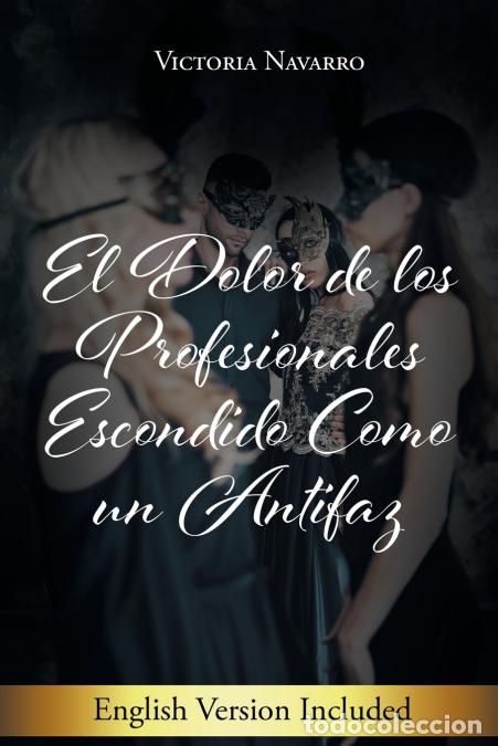 Libros: El Dolor De Los Profesionales Escondido Como Un Antifaz - Victoria Navarro