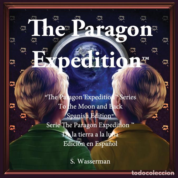 B&uuml;cher: The Paragon Expedition (Spanish) - To the Moon and Back - Susan Wasserman,Dentamarin Wongyaofa,Krist