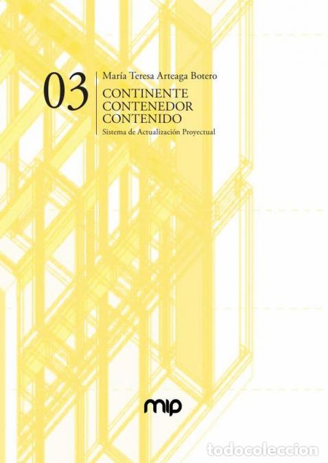 Libri: Continente-Contenedor-Contenido - Sistema de actualizaci&oacute;n proyectual - Mar&iacute;a Teresa Arteaga Botero