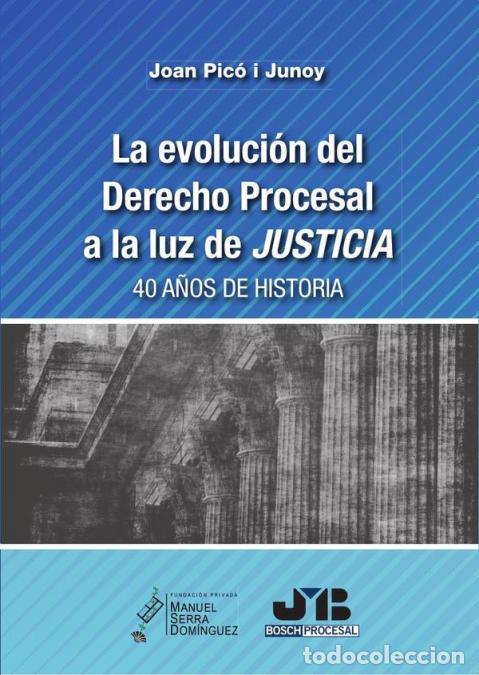 Libri: La evoluci&oacute;n del Derecho procesal a la luz de Justicia - (40 a&ntilde;os de historia) - Joan Pic&oacute; i Junoy