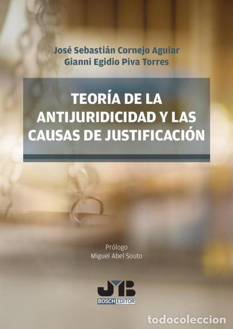 Libri: Teor&iacute;a de la antijuridicidad y las causas de justificaci&oacute;n - Gianni Egidio Piva Torres,Jos&eacute; Sebasti&aacute;