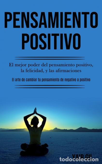 Libri: Pensamiento Positivo - El mejor poder del pensamiento positivo, la felicidad, y las afirmaciones (El