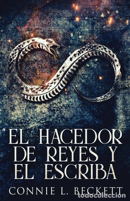 Libri: El Hacedor de Reyes y El Escriba - Connie LBeckett,Connie L. Beckett