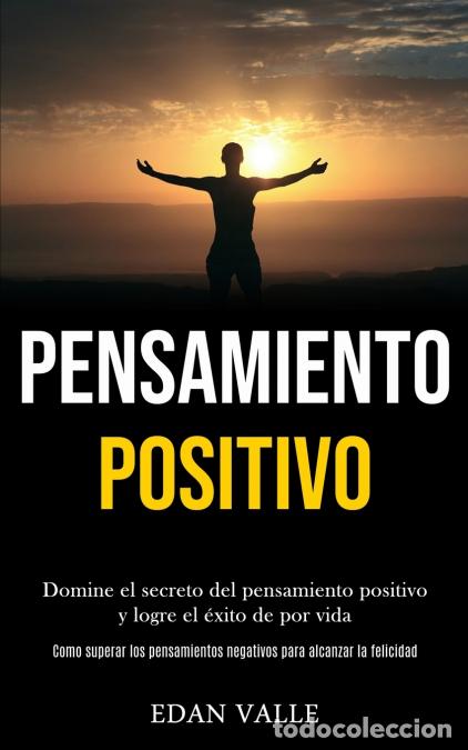 Libri: Pensamiento Positivo - Domine el secreto del pensamiento positivo y logre el &eacute;xito de por vida (Como