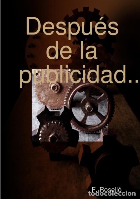 Libros: Despu?s de la publicidad... - FRosell&oacute;,F. Rosell&oacute;