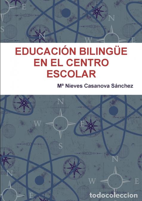 Libros: EDUCACI&Oacute;N BILING&Uuml;E EN EL CENTRO ESCOLAR - M&ordf; Nieves Casanova S&aacute;nchez