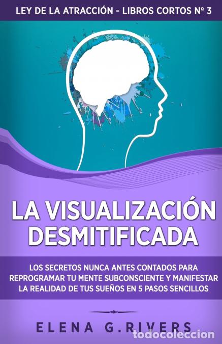 Livros: La visualizaci&oacute;n desmitificada - Los secretos nunca antes contados para reprogramar tu mente subcons