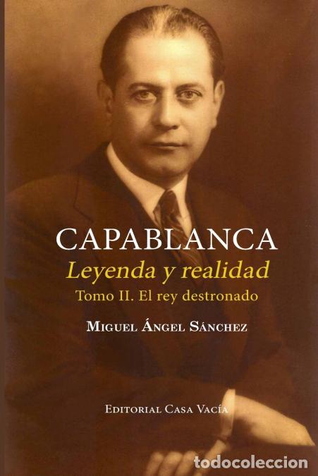 Libri: Capablanca. Leyenda y realidad (Tomo II) - Miguel Angel S&aacute;nchez