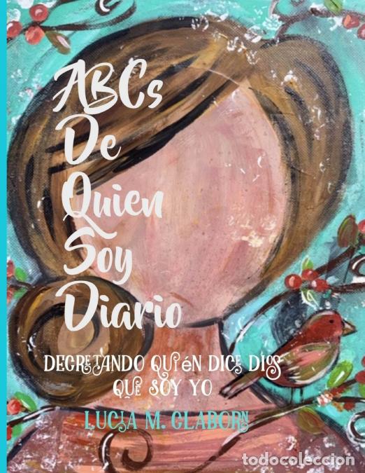 Livros: ABC?s de Quien Soy Dario - Decretando Qui&eacute;n Dice Dios Que Soy Yo - Lucia M Claborn,Donna L Ammons,An