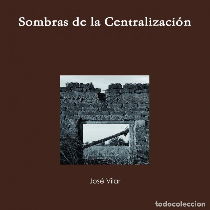 Libri: Sombras de La Centralizacion - Jose Vilar