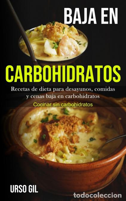 Libri: Baja En Carbohidratos - Recetas de dieta para desayunos, comidas y cenas baja en carbohidratos (Coci