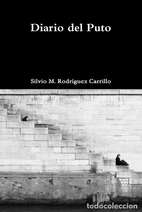 Libri: Diario del Puto - Silvio MRodr&iacute;guez Carrillo,Silvio M. Rodr&iacute;guez Carrillo