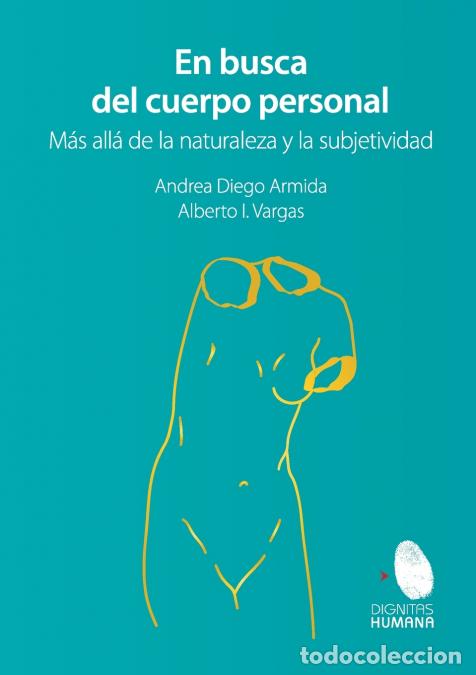 Livres: En busca del cuerpo personal. M&aacute;s all&aacute; de la naturaleza y la subjetividad - Andrea Diego Armida,Albe