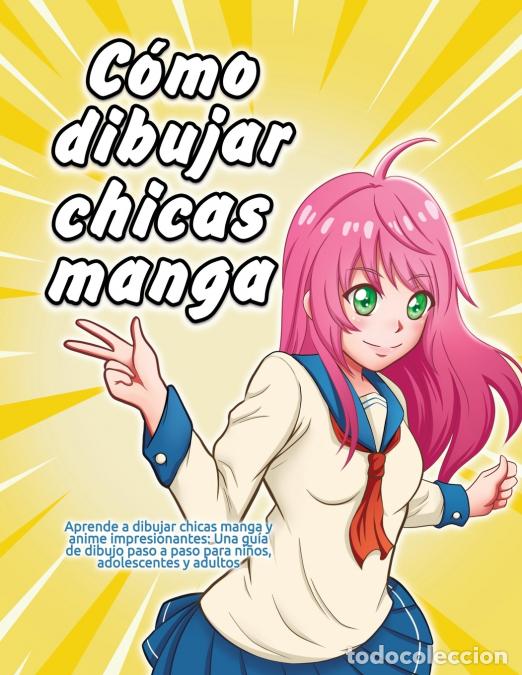 B&uuml;cher: C&oacute;mo dibujar chicas manga - Aprende a dibujar chicas manga y anime impresionantes: Una gu&iacute;a de dibuj