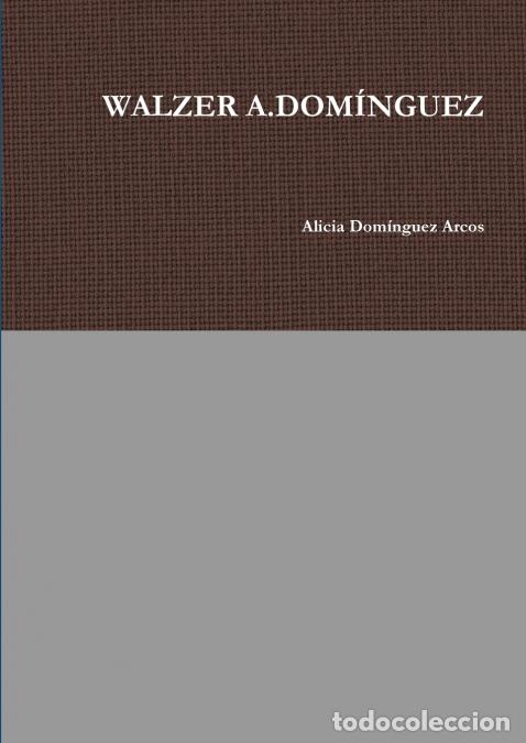 Libros: WALZER A.DOM&Iacute;NGUEZ - Alicia Dominguez Arcos - Foto 1