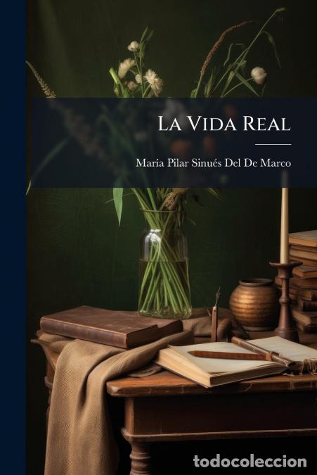 Libros: La Vida Real - Alegr&iacute;as Y Tristezas De Una Familia, Estudio Social - Mar&iacute;a Pilar Sinu&eacute;s Del De Marco