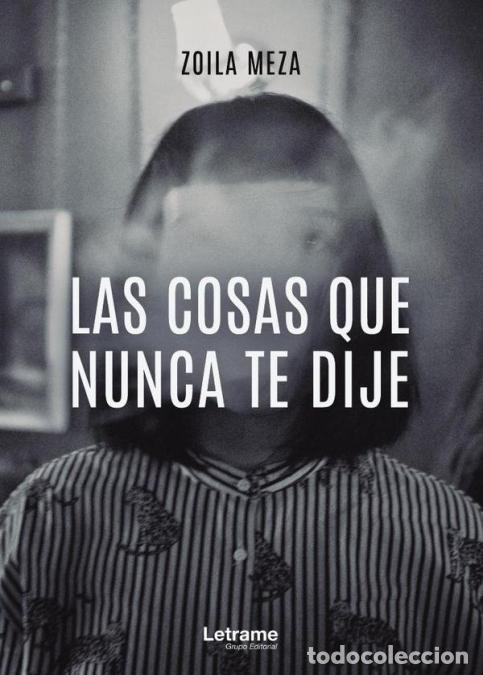 books: Las cosas que nunca te dije - Zoila Meza
