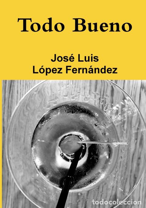 books: Todo Bueno - Jos&eacute; Luis L&oacute;pez Fern&aacute;ndez