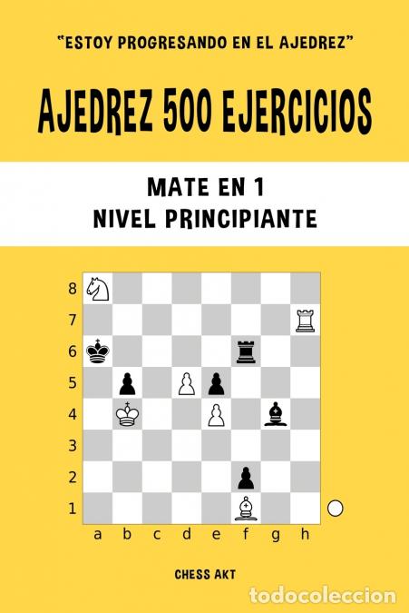 Libros: Ajedrez 500 ejercicios, Mate en 1, Nivel Principiante - Resuelve problemas de ajedrez y mejora tus h