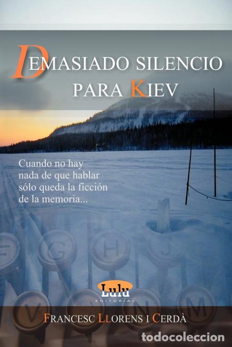 Libri: Demasiado Silencio Para Kiev - Francesc Llorens ICerd,Francesc Llorens I. Cerd