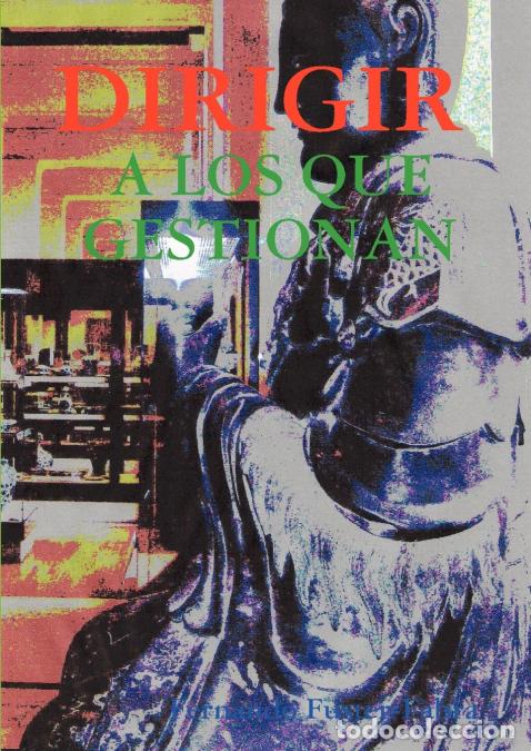 Libri: DIRIGIR A LOS QUE GESTIONAN - Fernando Fuster-Fabra