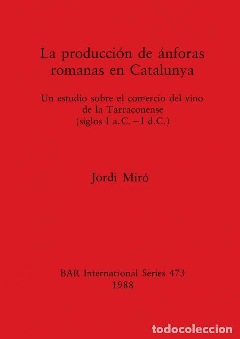 Livres: La producci&oacute;n de &aacute;nforas romanas en Catalunya - Un estudio sobre el comercio del vino de la Tarracon