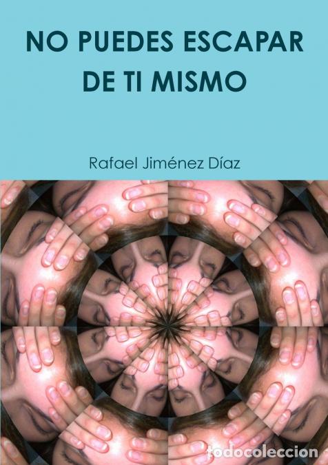 Livros: NO PUEDES ESCAPAR DE TI MISMO - Rafael Jim&eacute;nez D&iacute;az