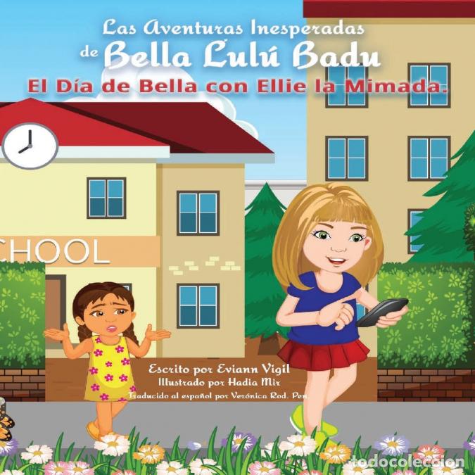 Livres: Las Aventuras Inesperadas de Bella Lul&uacute; Badu - El D&iacute;a de Bella con Ellie la Mimada - Hadia Mir,Evian