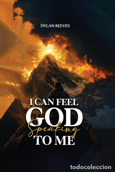 Livres: I CAN FEEL GOD SPEAKING TO ME - Dylan Reeves