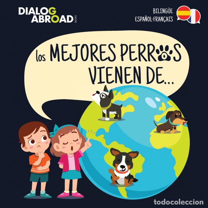 Livres: Los mejores perros vienen de... (Biling&uuml;e Espa&ntilde;ol-Fran&ccedil;ais) - Una b&uacute;squeda global para encontrar a l