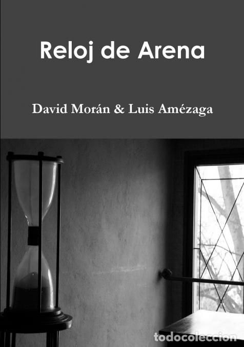 Libri: Reloj de Arena - Luis Am&eacute;zaga,David Mor&aacute;n