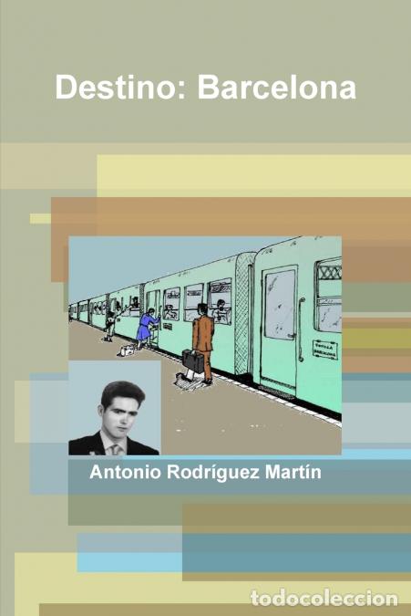 B&uuml;cher: Destino - Barcelona - Antonio Rodr&iacute;guez Mart&iacute;n
