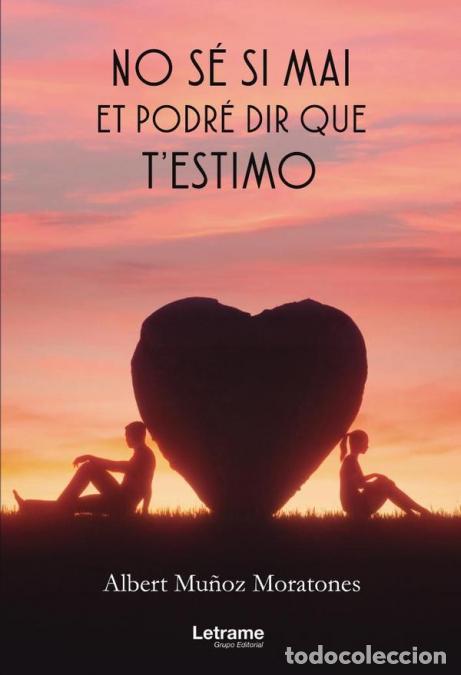 books: No s&eacute; si mai et podr&eacute; dir que t?estimo - Albert Mu&ntilde;oz Moratones