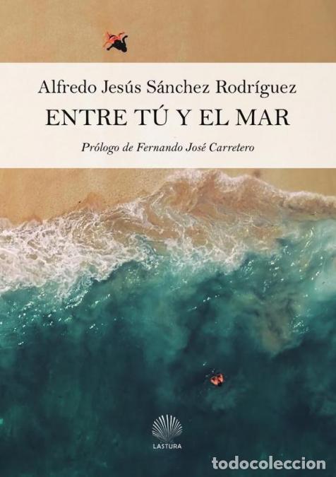 B&uuml;cher: Entre t&uacute; y el mar - Alfredo Jes&uacute;s S&aacute;nchez Rodr&iacute;guez