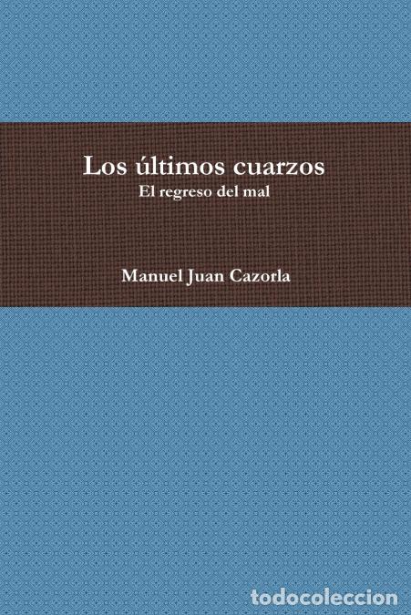 Libros: Los &uacute;ltimos cuarzos - Manuel Juan Cazorla - Foto 1