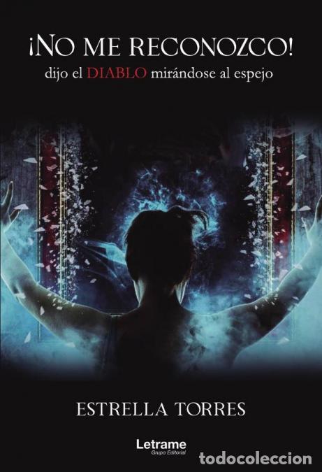 books: &iexcl;No me reconozco! dijo el diablo mir&aacute;ndose al espejo - Estrella Torres