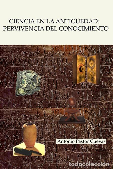 books: Ciencia en la antig&uuml;edad - Pervivencia y aprovechamiento. - Antonio Pastor Cuevas