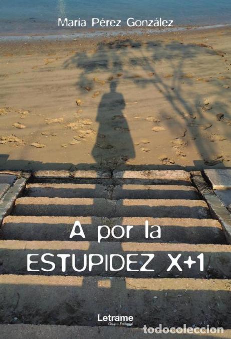 books: A por la estupidez x+1 - Mar&iacute;a P&eacute;rez Gonz&aacute;lez