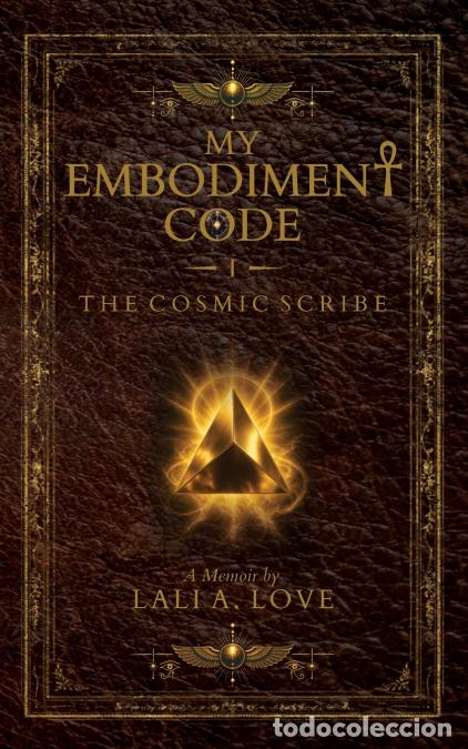 books: My Embodiment Code I - The Cosmic Scribe - Lali A. Love