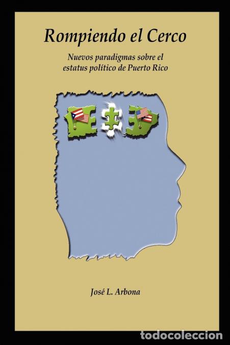books: Rompiendo El Cerco - Nuevos Paradigmas Sobre El Estatus Polmtico de Puerto Rico - Josi LArbona,LArbo
