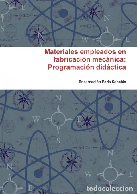 Libri: Materiales empleados en fabricaci&oacute;n mec&aacute;nica - Programaci&oacute;n did&aacute;ctica - Encarnaci&oacute;n Peris Sanchis