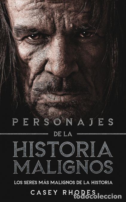 Libri: Personajes de la Historia Malignos - Los Seres m&aacute;s Malignos de la Historia - Casey Rhodes