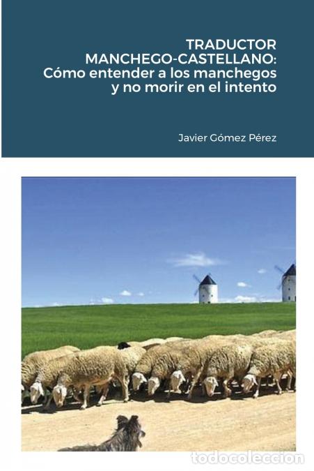 Libri: TRADUCTOR MANCHEGO-CASTELLANO - C&oacute;mo entender a los manchegos y no morir en el intento - Javier Gome