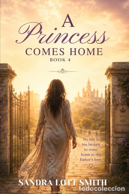 books: A Princess Comes Home Book 4 - A Story Of Redemption - Sandra L Lott Smith