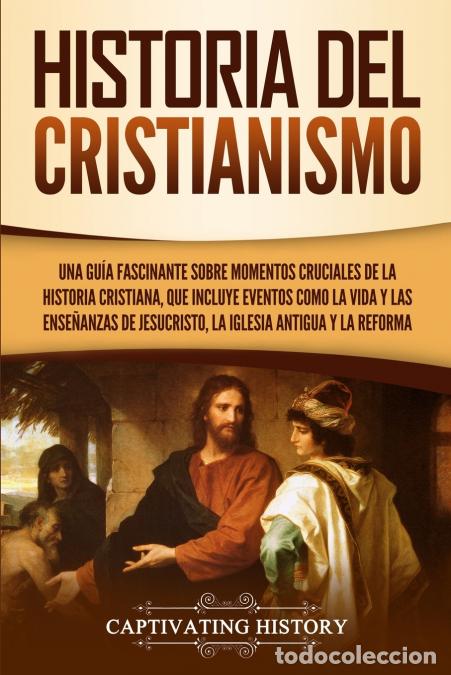 books: Historia del Cristianismo - Una gu&iacute;a fascinante sobre momentos cruciales de la historia cristiana, q