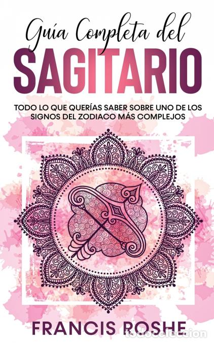 Libros: Gu&iacute;a Completa del Sagitario - Todo lo que Quer&iacute;as Saber Sobre uno de los Signos del Zodiaco m&aacute;s Comp