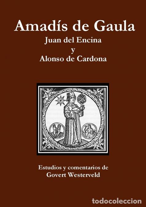 Libros: Amad&iacute;s de Gaula. Juan del Encina y Alonso de Cardona. - Govert Westerveld