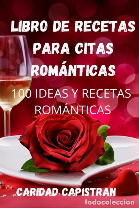 B&uuml;cher: LIBRO DE RECETAS PARA CITAS ROM&Aacute;NTICAS - CARIDAD CAPISTRAN