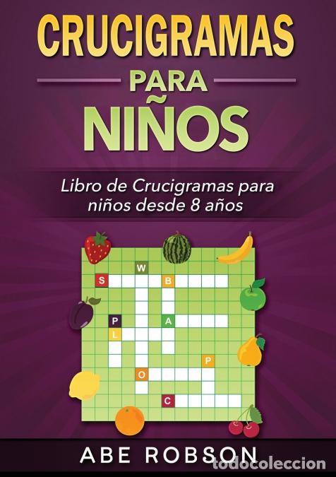 Libri: Crucigramas para ni&ntilde;os - Libro de Crucigramas para ni&ntilde;os desde 8 a&ntilde;os (Spanish Edition) - Abe Robson