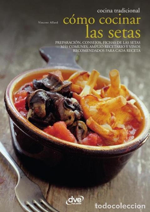 books: C&oacute;mo cocinar las setas - Recetas y secretos para disfrutar de los hongos comestibles - Vincent Allar